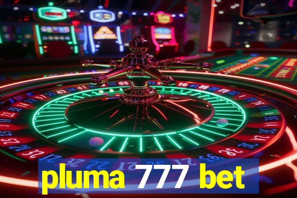 pluma 777 bet